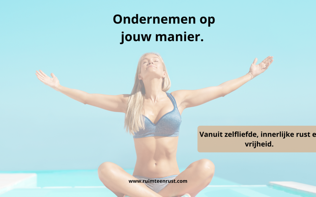 Groeien, onderneming, verbinding, klant, zelfliefde, innerlijke rust.