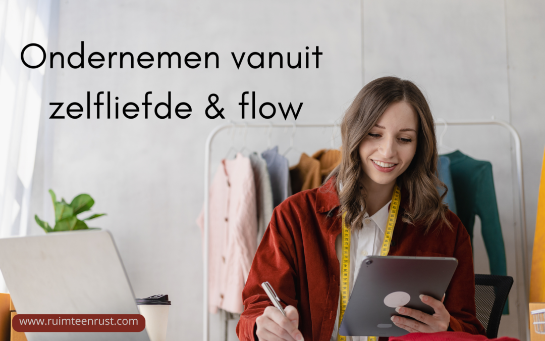 Zelfliefde en ondernemen bouw jouw succes in vrijheid en flow